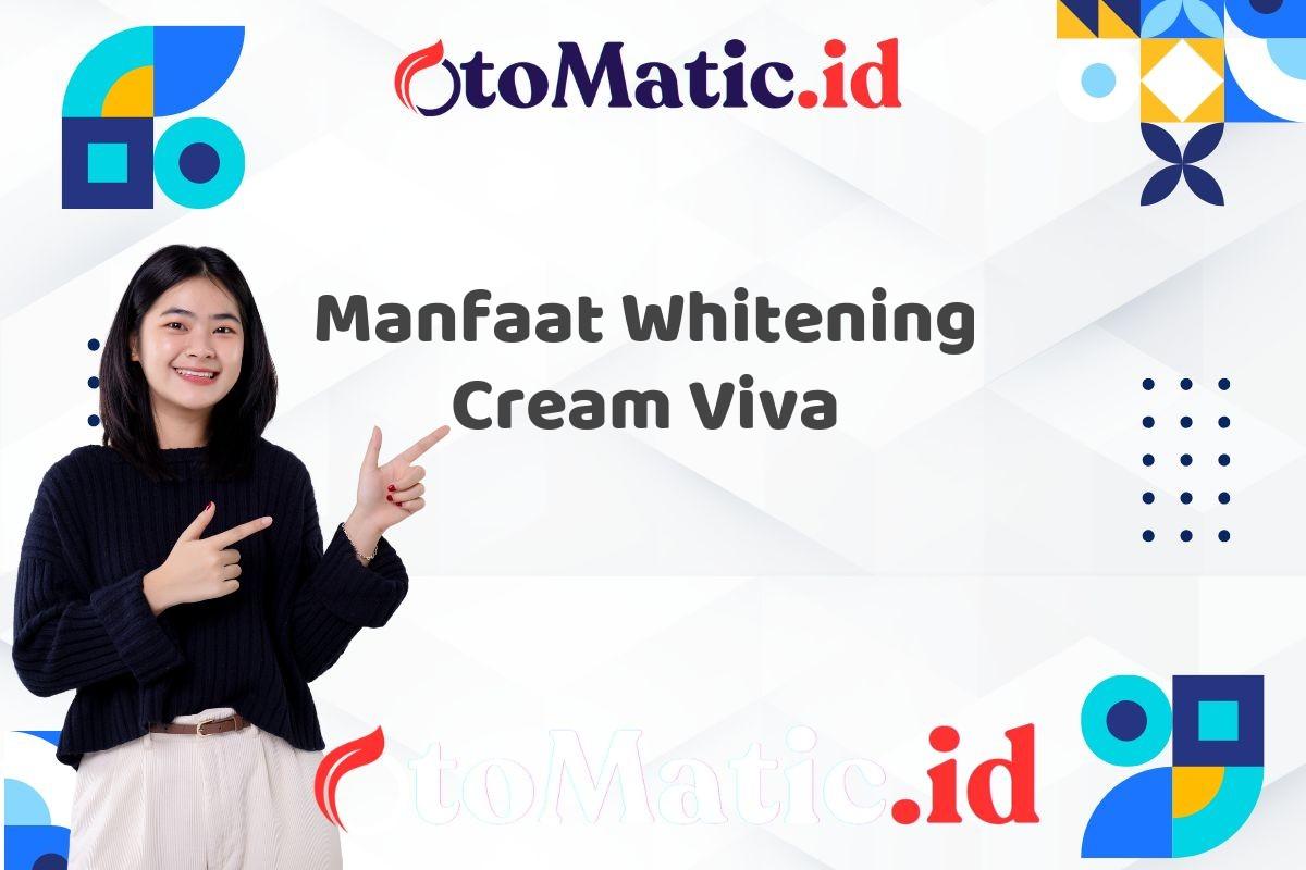 Manfaat Whitening Cream Viva