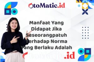 Manfaat Yang Didapat Jika Seseorangpatuh Terhadap Norma Yang Berlaku Adalah